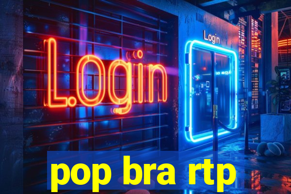 pop bra rtp